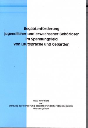 Begabtenförderung jugendlicher und erwachsener Gehörloser im Spannungsfeld von Lautsprache und Gebärden