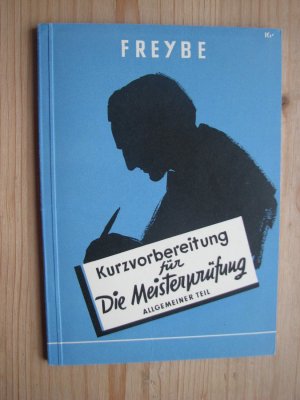 Kurzvorbereitung für Die Meisterprüfung (Allgemeiner Teil). Mit Anhang: Prüfungsvorschriften.