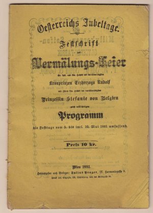 Festschrift zur Vermählungs-Feier seiner kaiserlichen und königlichen Hoheit des Kronprinzen Erzherzogs Rudolf mit Stefanie königliche Prinzessin von […]