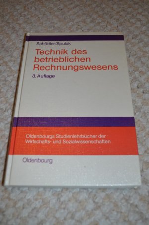 Technik des betrieblichen Rechnungswesens - Lehrbuch zur Finanzbuchhaltung - Schöttler, Jürgen Spulak, Reinhard