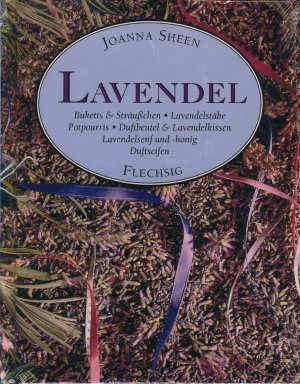 gebrauchtes Buch – Joanna Sheen – Lavendel - Buketts & Sträußchen - Lavendelstäbe - Potpourris - Duftbeutel & Lavendelkissen - Duftseifen - Lavendelsenf & -honig