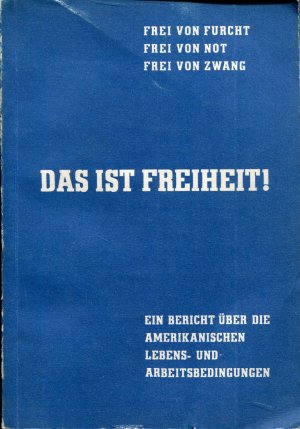 Das ist Freiheit ! Eine Abhandlung über die wirtschaftliche und soziale Lage der Arbeiterschaft in den Vereinigten Staaten. MIt einem Vorwort von Karl Maisel.