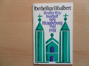 gebrauchtes Buch – Zülicke Peter – Der heilige Adalbert, Erster Erzbischof von Magdeburg 981 / 1981