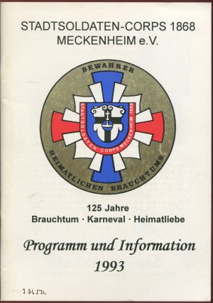 gebrauchtes Buch – Stadtsoldaten-Corps 1868 Meckenheim e.V. 125 Jahre Brauchtum, Karneval, Heimatliebe. Programm und Information 1993