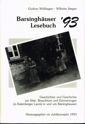 Barsinghäuser Lesebuch '93 - Geschichten und Geschichte um Sitte, Brauchtum und Erinnerungen im Kalenberger Lande und um Barsinghausen.