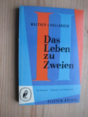 antiquarisches Buch – Walther v.Hollander – Das Leben zu Zweien - ein Ehebuch