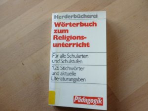 gebrauchtes Buch – Wörterbuch zum Religionsunterricht. Für alle Schularten und Schulstufen.