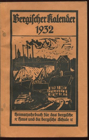 Bergischer Kalender 1932. Ein Heimatjahrbuch für das bergische Haus und die bergische Schule