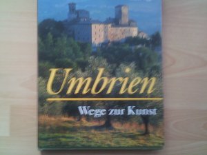 Umbrien - Wege zur Kunst