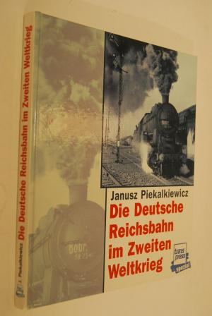 gebrauchtes Buch – Janusz Piekalkiewicz – Die Deutsche Reichsbahn im Zweiten Weltkrieg. Transpress spezial