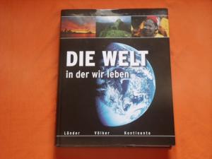 gebrauchtes Buch – Die Welt in der wir leben. Länder, Völker, Kontinente.