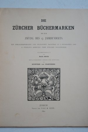 Die Zürcher Büchermarken bis zum Anfang des 17. Jahrhunderts. Ein bibliographischer und bildlicher Nachtrag zu C. Rudolphi's und S. Vögelin's Arbeiten […]