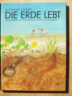 gebrauchtes Buch – Eleonore Schmid – Die Erde lebt : alles kommt von der Erde und kehrt zu ihr zurück