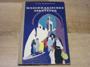 antiquarisches Buch – Otto Schöndube – Marokkanisches Abenteuer