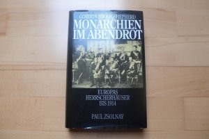 gebrauchtes Buch – Gordon Brook-Shepherd – Monarchien im Abendrot - Europas Herrscherhäuser bis 1914