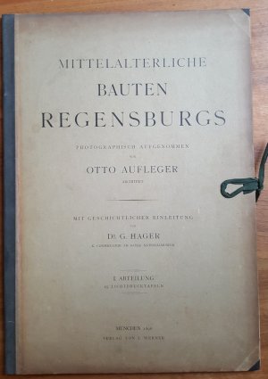 Mittelalterliche Bauten Regensburgs, I. Abteiliung- Lichtdruckfotografien 1896