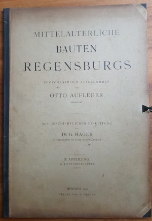 Mittelalterliche Bauten Regensburgs, II. Abteiliung- Lichtdruckfotografien 1897