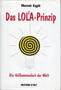 gebrauchtes Buch – René Egli – Das  LOLA-Prinzip oder die Vollkommenheit der Welt.