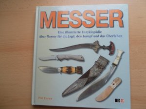 Messer - eine illustrierte Enzyklopädie über Messer für die Jagd, den Kampf und das Überleben