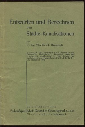 gebrauchtes Buch – Th Heyd – Entwerfen und Berechnen von Städte-Kanalisationen. Überreicht durch die Verkaufsgesellschaft Dt. Steinzeugwerke