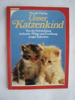 gebrauchtes Buch – Harald Theilig – Unser Katzenkind - Von der Entwicklung - Aufzucht - Pflege und Erziehung junger Kätzchen