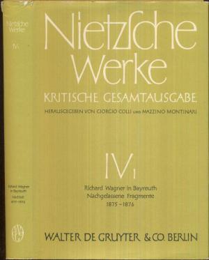 Richard Wagner in Bayreuth (Unzeitgemäße Betrachtungen IV). Nachgelassene Fragmente. Anfang 1875 bis Frühling 1876.