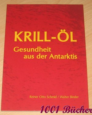 gebrauchtes Buch – Schmid, Reiner Otto – Krill-Öl - Gesundheit aus der Antarktis