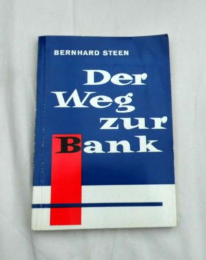 gebrauchtes Buch – Bernhard Steen – Der Weg zur Bank - Eine kleine Bankfachkunde - Vom Wesen der Banken