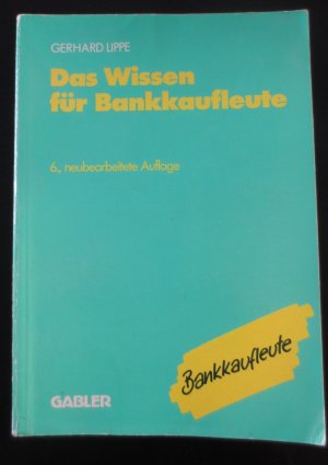 Das Wissen für Bankkaufleute - Bankbetriebslehre Betriebswirtschaftslehre Bankrecht Wirtschaftsrecht Rechnungswesen, Organisation, Datenverarbeitung