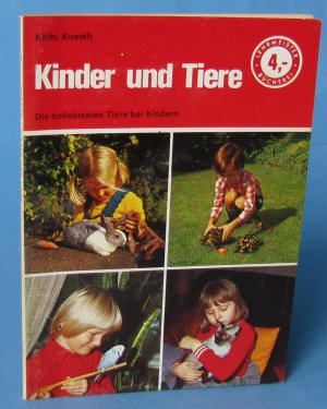 Kinder und Tiere. Die beliebtesten Tiere bei Kindern. Lehrmeister-Bücherei Nr. 26