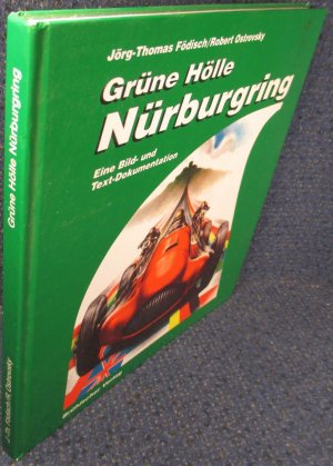 Grüne Hölle Nürburgring. Eine Bild- und Text-Dokumentation