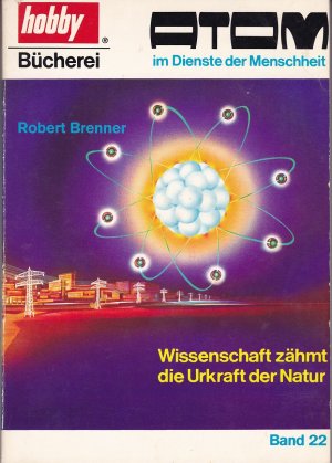 antiquarisches Buch – Atom im Dienste der Menschheit - Wissenschaft zähmt die Urkraft der Natur - Hobby-Bücherei Band 22