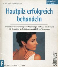 gebrauchtes Buch – Guzek, Bernd/Guzek – Hautpilz erfolgreich behandeln., Praktische Therapievorschläge und Anwendungen bei Haut- und Nagelpilz. Mit Checklisten zur Selbstdiagnose und Hilfe zur Vorbeugung.