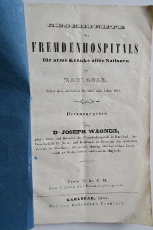 Geschichte des Fremdenhospitals für arme Kranke aller Nationen in Karlsbad. Erste Ausgabe. Karlsbad, Bei den Gebrüdern Franieck, 1842. 37 S., 1 Bl. Orig […]