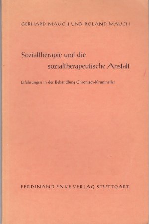 gebrauchtes Buch – Mauch, Gerhard – Sozialtherapie und die Sozialtherapeutische Anstalt: Erfahrungen in der Behandlung Chronisch-Krimineller. Beiträge zur Strafvollzugswissenschaft, Heft 9