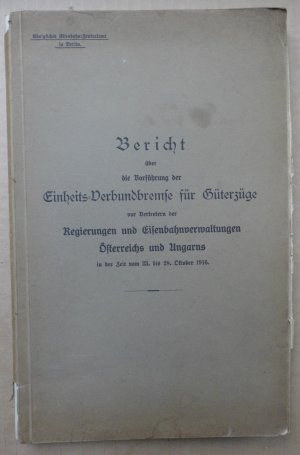 Bericht über die Vorführung der Einheits-Verbundbremse für Güterzüge vor Vertretern der Regierungen und Eisenbahnverwaltungen Österreichs und Ungarns […]