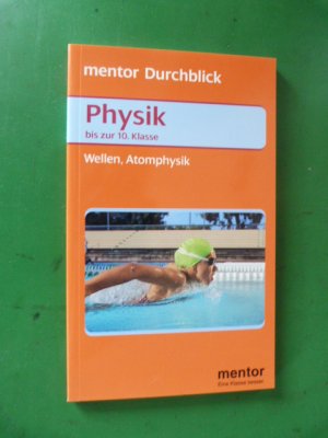 Physik. Wärmelehre, Atomphysik. 5.-10. Klasse. mentor Durchblick