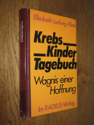 gebrauchtes Buch – Elisabeth Ludwig-Klein – Krebskinder-Tagebuch. Wagnis einer Hoffnung