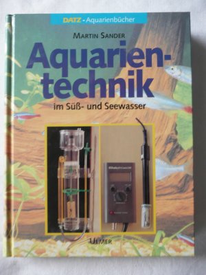 Aquarientechnik - In Süss- und Seewasser