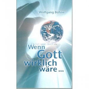 gebrauchtes Buch – Wolfgang Bühne – Wenn Gott wirklich wäre...