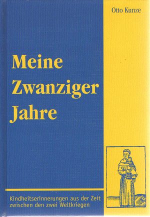 Meine Zwanziger Jahre. Kindheitserinnerungen aus der Zeit zwischen den zwei Weltkriegen