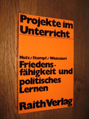 gebrauchtes Buch – Nutz / Stumpf / Weinzierl – Friedensfähigkeit und politisches Lernen - Projekte im Unterricht