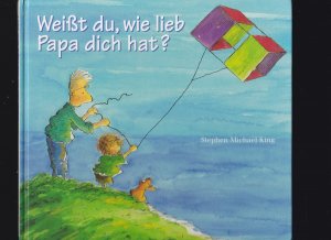 Weisst du, wie lieb Papa dich hat?