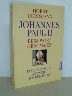 gebrauchtes Buch – Horst Herrmann – Johannes Paul II beim Wort genommen. Eine kritische Antwort auf den Papst.