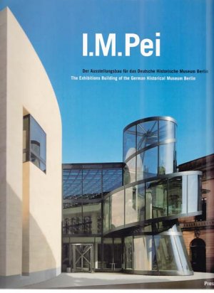 gebrauchtes Buch – Pei, I.M – I.M. Pei., Der Ausstellungsbau für das Deutsche Historische Museum Berlin.