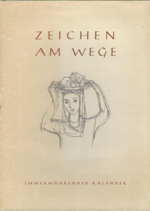 Zeichen am Wege : Sprüche zum Jahreslauf ( Immerwährender Kalender )