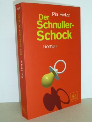 gebrauchtes Buch – Pia Hintze – Der Schnuller- Schock. Mein erstes Jahr als Mutter.