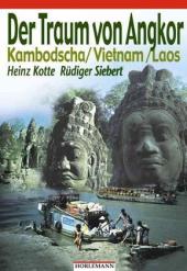 Der Traum von Angkor. Kambodscha, Vietnam, Laos