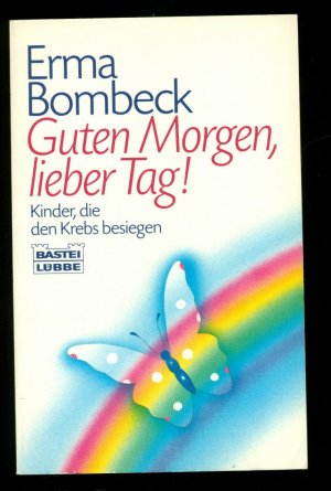 Guten Morgen, lieber Tag! / Kinder, die den Krebs besiegen -- Mit 17 Kinderzeichnungen