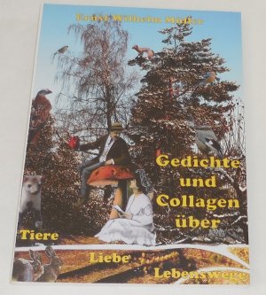 Gedichte und Collagen über Tiere Liebe Lebenswege